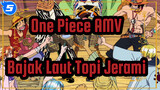 [One Piece AMV] Bajak Laut Topi Jerami tinggal di atas laut! (bagian6-10)_5
