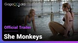 She Monkeys | Official Trailer | Is she her best friend / biggest rival / almost lover or all above?