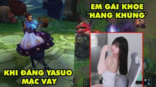 TOP khoảnh khắc điên rồ nhất LMHT 173: Khi Đấng Yasuo mặc váy, Em gái khoe "hàng khủng"