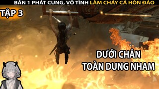 TOMB RAIDER nhưng DƯỚI ĐẤT ĐỀU LÀ LỬA | GNDTT | Tập 3