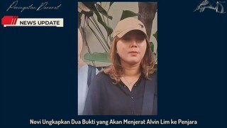 Novi Ungkap 2 Bukti yang akan Menjerat Alvin LIm ke penjara