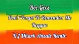 Don't Forget To Remember Me - Reggae Cover | Dj Mhark Ansale Remix 🔥