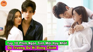 🔴 Top 10 Phim Ngôn Tình Trung Quốc Siêu Hay Do Trương Dư Hi Đóng Chính Xem 1 Lần Nhớ Cả Đời