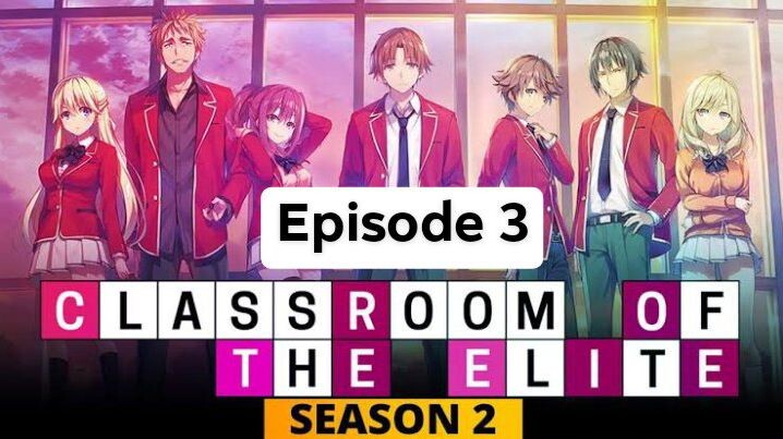 Classroom of The Elite Season 2 Episode 03