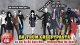 Bà Trùm Creepypasta Phần 1: Cô Gái Bí Ẩn Xinh Đẹp Xuất hiện - OffenderMan Dê Xồm