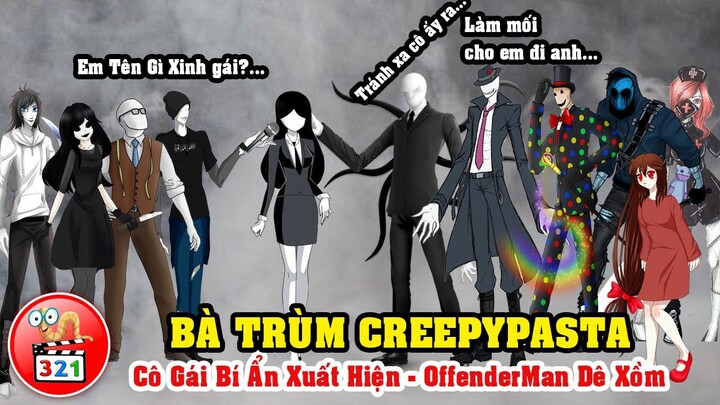 Bà Trùm Creepypasta Phần 1: Cô Gái Bí Ẩn Xinh Đẹp Xuất hiện - OffenderMan Dê Xồm