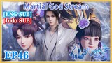 【ENG SUB】Martial God Stream EP46 1080P