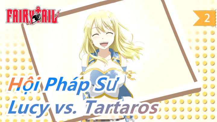 [Hội Pháp Sư/AMV/Hoành tráng/Cảm động] Lucy vs. Tartaros_2