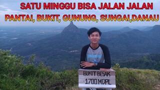 SATU MINGGU BISA KE PANTAI,DANAU, BUKIT, GUNUNG,SUNGAI