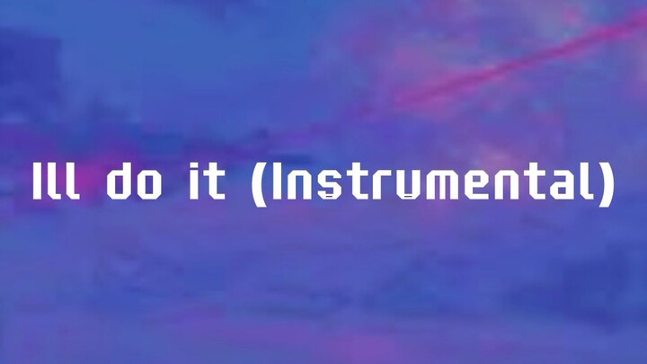 Ill do it—(Instrumental)