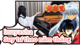 Inuyasha|【Suy tư theo năm tháng】Bản Piano - Ru's Piano