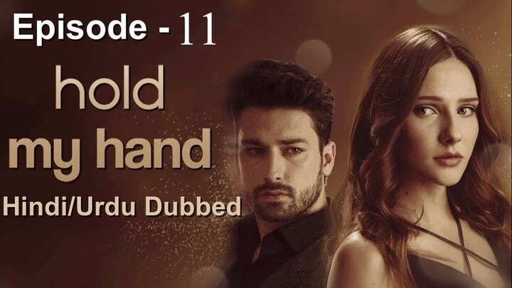 Hold my Hand Episode -11 (Urdu/Hindi Dubbed) #Turkish Drama #PJKdrama