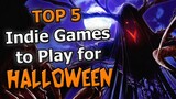 Top 5 SPOOKY Indie Games to Play for Halloween