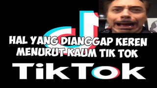 Hal yang dianggap keren oleh warga tiktod