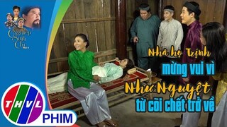 Nhà họ Trịnh mừng vui vì Như Nguyệt từ cõi chết trở về | NGHIỆP SINH TỬ - PHẦN 4 | Tập 55