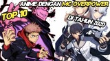 Top 10 Anime Yang Karakter Utamanya Overpower Di Tahun 2020