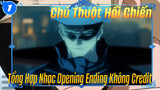 Chú Thuật Hồi Chiến
Tổng Hợp Nhạc Opening Ending (Không Credit)_1