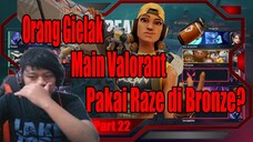 Orang Gielak Main Valorant Pake Raze di Bronze? Part 22