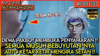 PENYAMARAN DI BUKA!? SEMUA MUSUH BEBUYUTAN AUTO KETAR KETIR!! - Alur Cerita Donghua #NTZZ (PART 107)