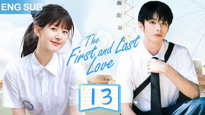 ENG SUB【暗戀成真 | The First and Last Love】▶EP 13🍀校草和校霸同時愛上我！趙露思、趙弈欽從校服到婚紗，對妳的喜歡藏不住✨#ChineseDrama