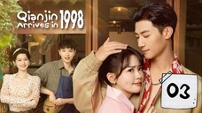 EP 03 || 𝐐𝐢𝐚𝐧𝐣𝐢𝐧 𝐚𝐫𝐫𝐢𝐯𝐞𝐬 𝐢𝐧 1⃣9⃣9⃣8⃣ (2024) [ENG SUB/SUB INDO]