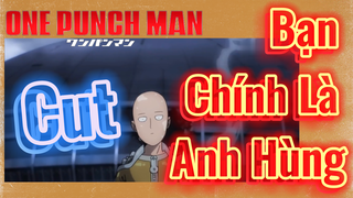 [Anh Hùng OnePunch] Cut | Bạn Chính Là Anh Hùng