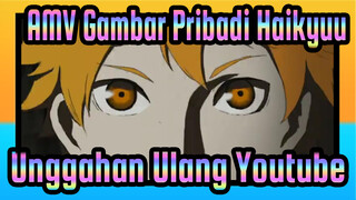 [AMV Gambar Pribadi Haikyuu!!] Pemain Bola Voli Liar / Unggahan Ulang Youtube