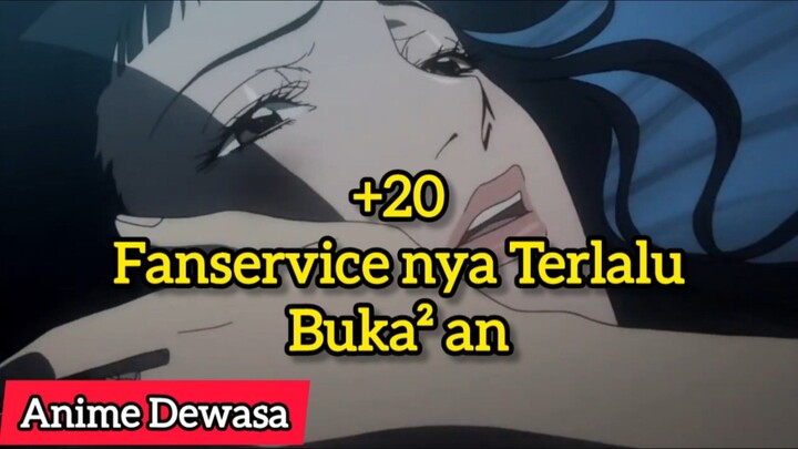 +20 Fanservice nya Terlalu Buk4² an