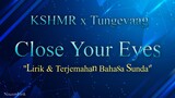 KSHMR x Tungevaag - Close Your Eyes | Lirik & Terjemahan Bahasa Sunda