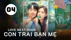 Tập 4| Con Trai Bạn Mẹ - Love Next Door (Jung Hae In, Jung So Min, Kim Ji Eun,...).