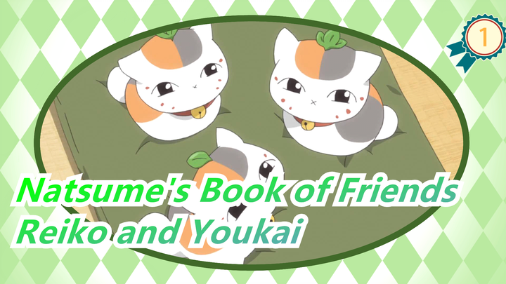 [Natsume's Book of Friends] Reiko and Youkai's Ties in Past Memories Part 1_1