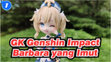[GK Genshin Impact / Tanah Liat Ringan] Biarkan Aku Mengobati Mereka / Barbara yang Imut_1
