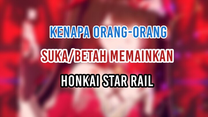 Apa alasan Kalian memainkan hsr? •|• HONKAI STAR RAIL •|•