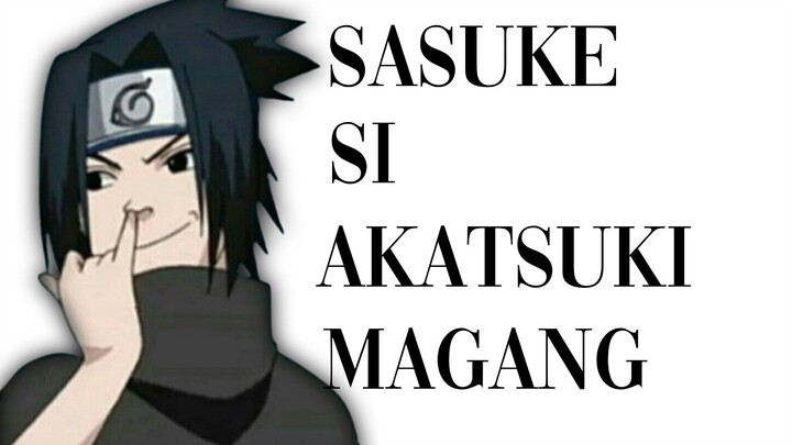 Sasuke si bocah magang Akatsuki!!!