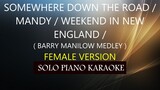 SOMEWHERE DOWN THE ROAD / MANDY / WEEKEND IN NEW ENGLAND /( FEMALE VERSION )( BARRY MANILOW MEDLEY )