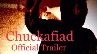 Chuckafiad Official Trailer