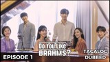 Do You Like Brahms? Episode 1 Tagalog Dubbed