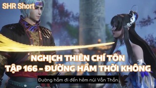 NGHỊCH THIÊN CHÍ TÔNTẬP 166 - ĐƯỜNG HẦM THỜI KHÔNG