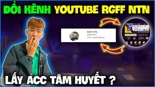 NTN quyết định “ Lấy Kênh Youtube RGFF NTN Đổi Lấy Acc FF Tâm Huyết " , Thật vậy sao ?