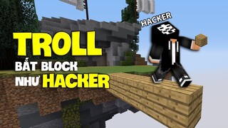 TROLL BẮT BLOCK NHƯ HACKER TRONG SKYWARS !!! (MINECRAFT TROLL)