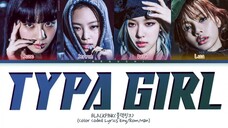 BLACKPINK - ‘Typa Girl’ | Color Coded Lyrics