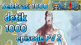 [One Piece] Selebrasi 1000 detik 1000 episode PV 2
