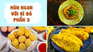 Hô Biến BÍ ĐỎ Thành Các Món Siêu Ngon - Phần 3