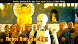 Robot Quét Lá Đa Của Chùa Lại Giác Ngộ Giảng Kinh Phật | Review Phim Hàn Quốc