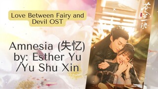 Amnesia (失忆) by_ Esther Yu _Yu Shu Xin - Love Between Fairy and Devil OST