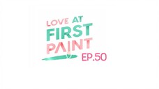 Love At First Paint EP.50