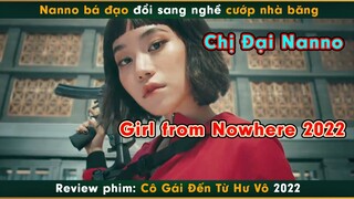 Nanno bá đạo đổi sang nghề cướp nhà băng - review phim Cô Gái Đến Từ Hư Vô 2022