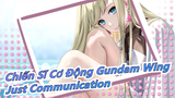 [Chiến Sĩ Cơ Động Gundam: Wing] Nỗi nhớ không bao giờ phai màu - Just Communication_B