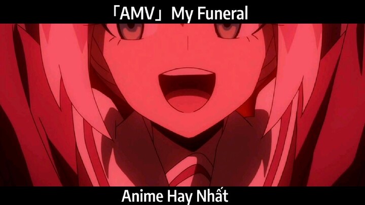 「AMV」My Funeral Hay Nhất