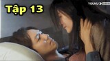 ĐỜI NÀY CÓ EM TẬP 13 - Chung Hán Lương ôm Tiểu Nhiễm trên giường tình tứ, review phim